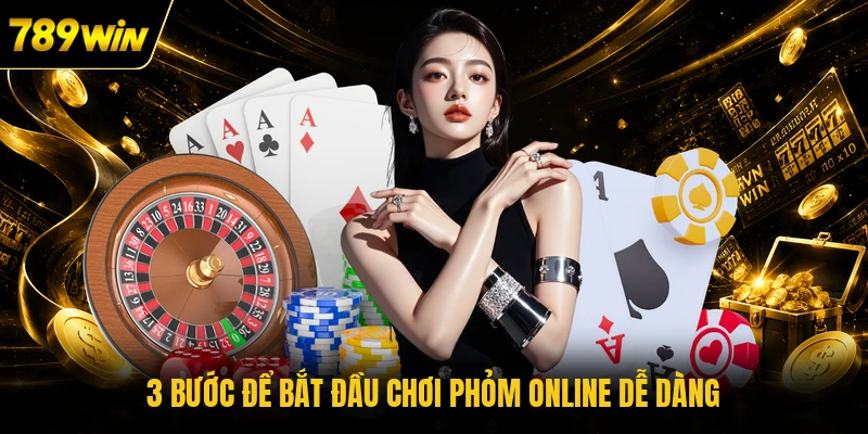 3 bước để bắt đầu chơi Phỏm online dễ dàng