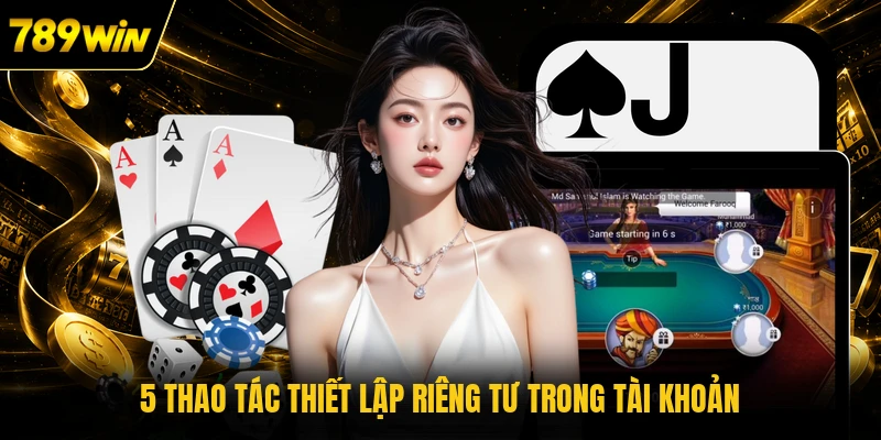 5 thao tác thiết lập riêng tư trong tài khoản