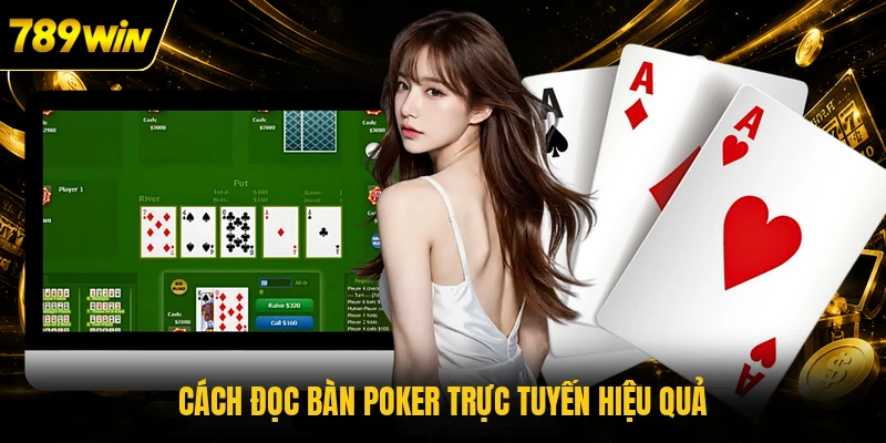Cách đọc bàn Poker trực tuyến hiệu quả