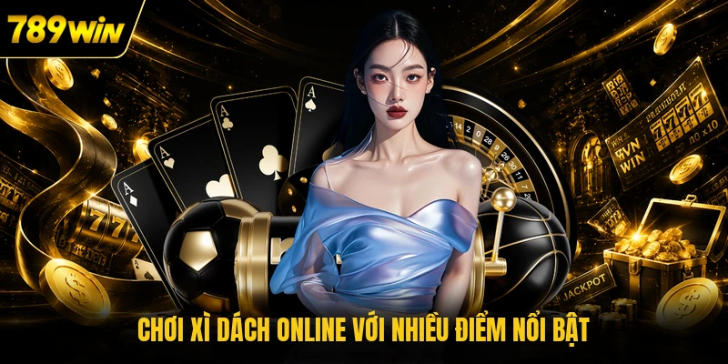 Chơi Xì Dách online với nhiều điểm nổi bật