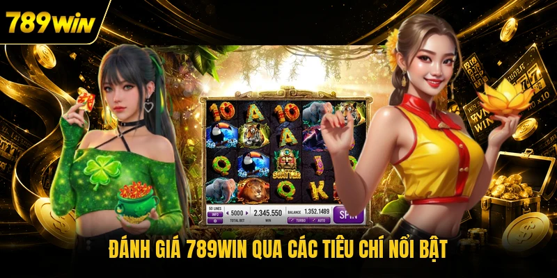 Đánh giá 789WIN qua các tiêu chí nổi bật 