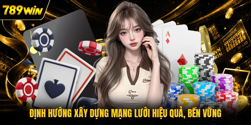 Định hướng xây dựng mạng lưới hiệu quả, bền vững