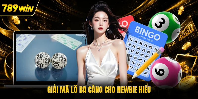 Giải mã lô ba càng cho newbie hiểu