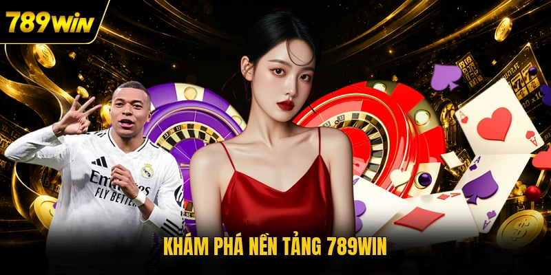 Khám phá nền tảng 789WIN  